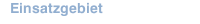 Einsatzgebiet